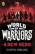 A New Hero (world Of Warriors Book 1) di Curtis Jobling edito da Penguin Books Ltd