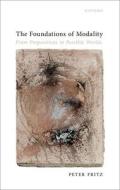 The Foundations Of Modality di Fritz edito da OUP Oxford