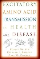Excitatory Amino Acid Transmission in Health and Disease di Robert Balazs, Richard J. Bridges, Carl W. Cotman edito da OXFORD UNIV PR