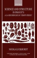 Science and Structure in Proust's a la Recherche Du Temps Perdu di Nicola Luckhurst edito da OXFORD UNIV PR