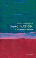 Imagination: A Very Short Introduction di Prof Jennifer Anna Gosetti-Ferencei edito da Oxford University Press