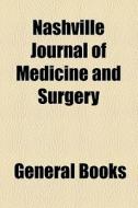 Nashville Journal Of Medicine And Surgery (1875) di Unknown Author edito da General Books Llc