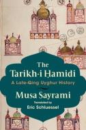 The Tarikh-i Hamidi di Musa Sayrami edito da Columbia University Press