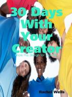 30 Days with Your Creator di Rachel Wells edito da LULU PR
