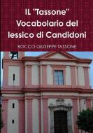 IL "Tassone" Vocabolario del lessico di Candidoni di Rocco Giuseppe Tassone edito da Lulu.com
