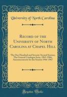 Record of the University of North Carolina at Chapel Hill: The One Hundred and Seventy-Second Session; The General Catalogue Issue, 1965-1966; Announc di University Of North Carolina edito da Forgotten Books