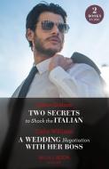 Two Secrets To Shock The Italian / A Wedding Negotiation With Her Boss di Lynne Graham, Cathy Williams edito da HarperCollins Publishers