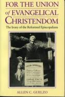 For The Union Of Evangelical Christendom di Allen C. Guelzo edito da Pennsylvania State University Press