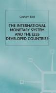The International Monetary System And The Less Developed Countries di Graham Bird edito da Palgrave Macmillan