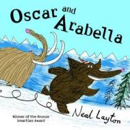 Oscar And Arabella: Oscar And Arabella di Neal Layton edito da Hachette Children's Group
