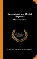 Neurological And Mental Diagnosis di Leon Pierce Clark, Allen Ross Diefendorf edito da Franklin Classics Trade Press