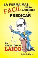 El Predicador Laico di Felix Francisco Flores Carrion edito da Lulu.com