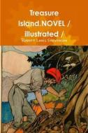 Treasure Island.NOVEL / illustrated / di Robert Louis Stevenson edito da Lulu.com
