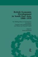 British Economic Development In South East Asia, 1880-1939, Volume 3 di David Sunderland edito da Taylor & Francis Ltd