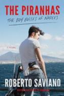 The Piranhas: The Boy Bosses of Naples: A Novel di Roberto Saviano edito da FARRAR STRAUSS & GIROUX