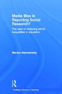 Media Bias in Reporting Social Research? di Martyn Hammersley edito da Routledge