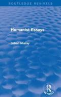 Humanist Essays di Gilbert Murray edito da Taylor & Francis Ltd