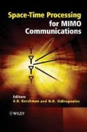 Space-Time Processing for Mimo Communications di AB Gershman edito da WILEY