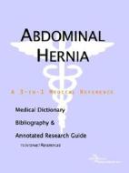 Abdominal Hernia - A Medical Dictionary, Bibliography, And Annotated Research Guide To Internet References di Icon Health Publications edito da Icon Group International