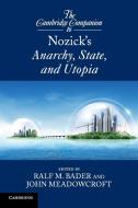 The Cambridge Companion to Nozick's Anarchy, State, and Utopia di Ralf M. Bader edito da Cambridge University Press