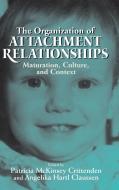 The Organization of Attachment Relationships di Patricia McKinsey Crittenden edito da Cambridge University Press