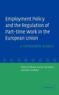 Employment Policy and the Regulation of Part-Time Work in the European Union edito da Cambridge University Press