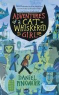 Adventures of a Cat-Whiskered Girl di Daniel Manus Pinkwater edito da HOUGHTON MIFFLIN