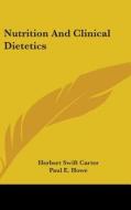 Nutrition And Clinical Dietetics di HERBERT SWIF CARTER edito da Kessinger Publishing