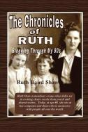The Chronicles of Ruth di Ruth Baird Shaw edito da Lulu.com