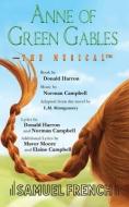Anne of Green Gables: The Musical di Campbell Norman, Donald Harron, L. M. Montgomery edito da SAMUEL FRENCH TRADE