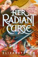 Her Radiant Curse di Elizabeth Lim edito da Random House LCC US