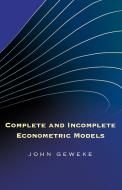 Complete and Incomplete Econometric Models di John Geweke edito da Princeton University Press