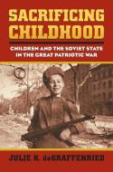 deGraffenried, J:  Sacrificing Childhood di Julia K. deGraffenried edito da University Press of Kansas