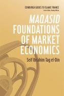 Maqasid Foundations of Market Economics di Seif Ibrahim Tag El-Din edito da Edinburgh University Press
