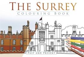 The Surrey Colouring Book: Past & Present di The History Press edito da The History Press Ltd