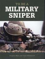 To Be A Military Sniper di Gregory Mast, Hans Halberstadt edito da Motorbooks International