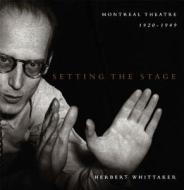 Setting the Stage di Herbert Whittaker edito da McGill-Queen's University Press