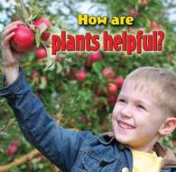 How Are Plants Helpful? di Kelley MacAulay edito da CRABTREE PUB