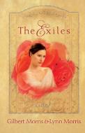 The Exiles di Gilbert Morris, Lynn Morris, Alan Morris edito da Thomas Nelson Publishers