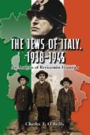 O'Reilly, C:  The Jews of Italy, 1938-1945 di Charles T. O'Reilly edito da McFarland