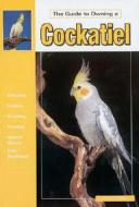 Guide To Owning A Cockatiel di Anmarie Barrie edito da Tfh Publications