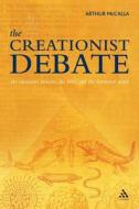 The Creationist Debate di Arthur McCalla edito da Bloomsbury Publishing Plc