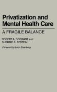 Privatization and Mental Health Care di Robert A. Dorwart, Sherrie S. Epstein edito da Praeger Publishers