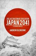 The Last Bastion of Civilization: Japan 2041, a Scenario Analysis di Andrew Blencowe edito da Hamilton Bay Publishing