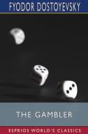 THE GAMBLER ESPRIOS CLASSICS di FYODOR DOSTOYEVSKY edito da LIGHTNING SOURCE UK LTD