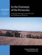 In The Footsteps Of The Etruscans di Graeme Barker, Tom Rasmussen edito da Cambridge University Press