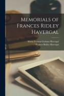 Memorials of Frances Ridley Havergal [microform] di Frances Ridley Havergal edito da LIGHTNING SOURCE INC