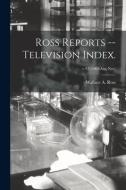 Ross Reports -- Television Index.; v.93 (1961: Aug-Nov) di Wallace A. Ross edito da LIGHTNING SOURCE INC