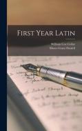 First Year Latin di William Coe Collar, Moses Grant Daniell edito da LEGARE STREET PR
