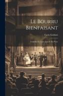 Le Bourru Bienfaisant: Comédie En Trois Actes Et En Prose di Carlo Goldoni edito da LEGARE STREET PR